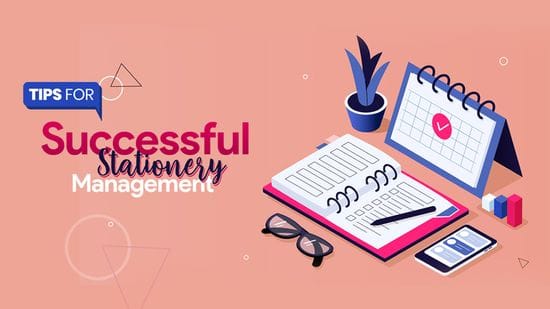 Tips For Successful Stationery Management